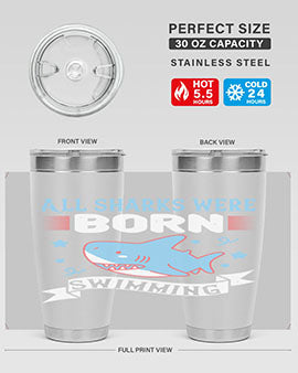 All sharks were born swimming Style 98#- shark  fish- Tumbler