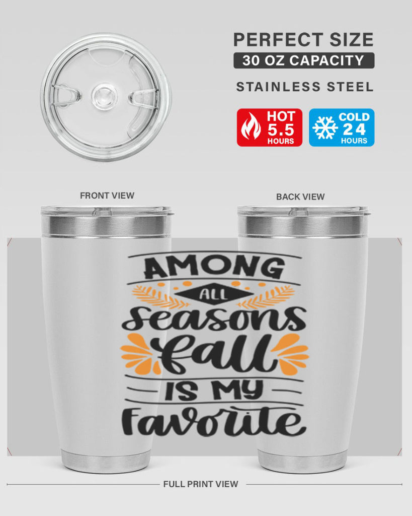 Among All Seasons Fall Is My Favorite 471#- fall- Tumbler