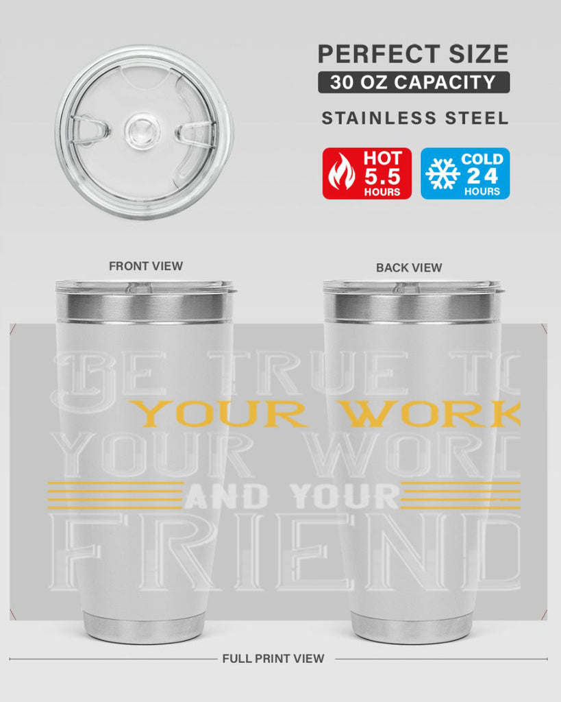 Be true to your work your word and your friend Style 143#- St Patricks Day- Tumbler