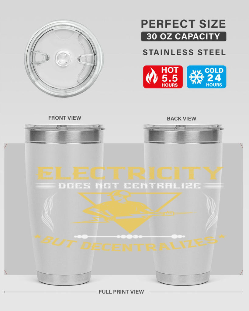 Electricity does not cetrlize but decentralizes Style 49#- electrician- tumbler