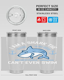 I am a shark the ground is my ocean and most people cant even swim Style 84#- shark  fish- Tumbler