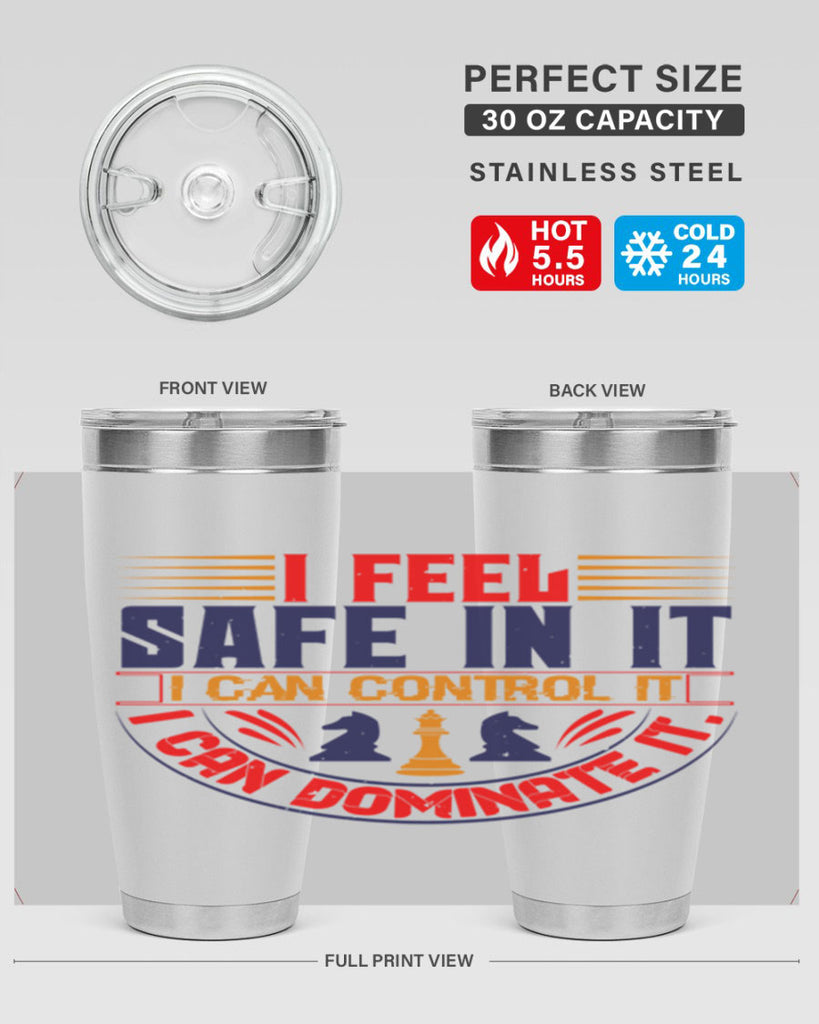 I feel safe in it I can control it I can dominate it 45#- chess- Tumbler