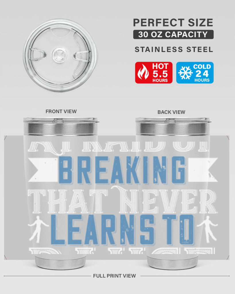 It’s the heart afraid of breaking that never learns to dance 21#- dance- Tumbler