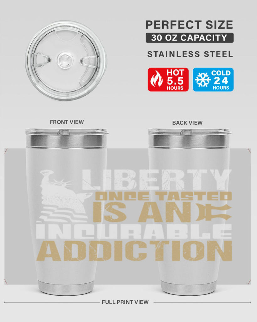 Liberty once tasted is an incurable addition Style 35#- Fourt Of July- Tumbler