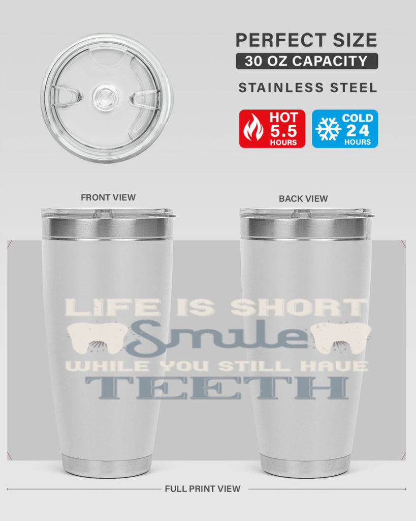 Life is short smile while you still Style 27#- dentist- tumbler