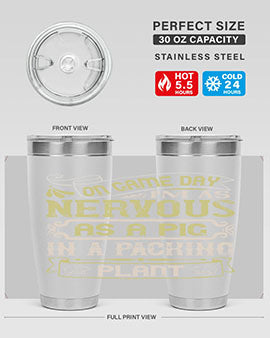 On game day I’m as nervous as a pig in a packing plant Style 37#- pig- Tumbler