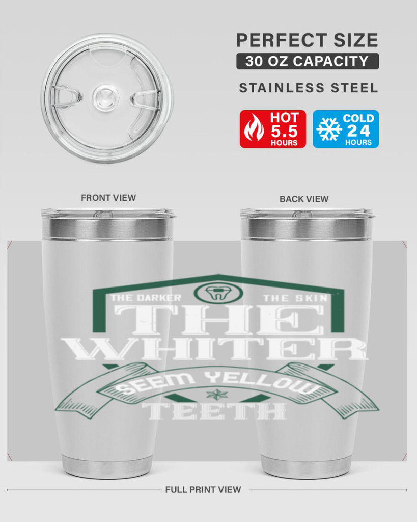 The darker the skin the whiter seem yellow teeth Style 16#- dentist- tumbler