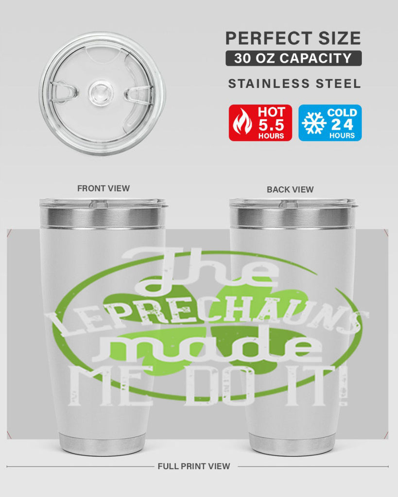 The leprechauns made me do it Style 11#- St Patricks Day- Tumbler