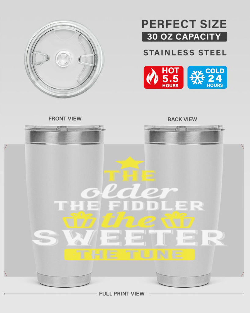 The older the fiddler the sweeter the tune Style 35#- birthday- tumbler