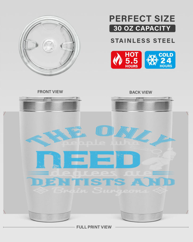 The only peple who need Style 14#- dentist- tumbler