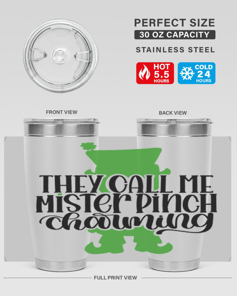 They Call Me Mister Pinch Charming Style 24#- St Patricks Day- Tumbler