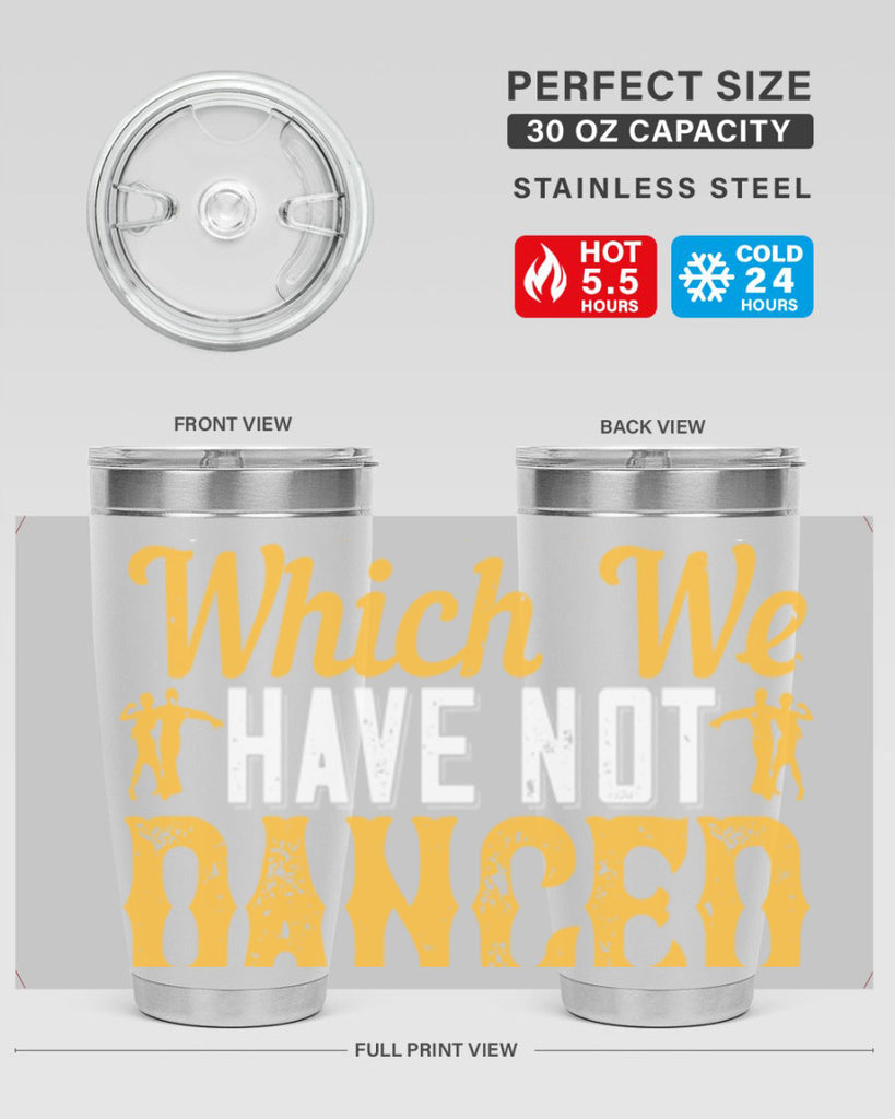 We should consider every day lost on which we have not danced at least once 42#- dance- Tumbler