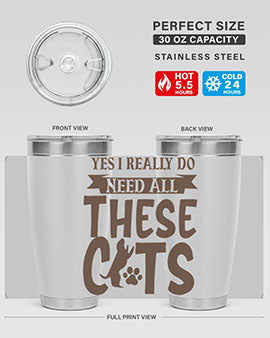 Yes I Really Do Need All These Cats Style 25#- cat- Tumbler