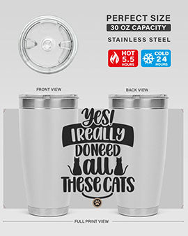 Yes I Really Do Need Style 109#- cat- Tumbler