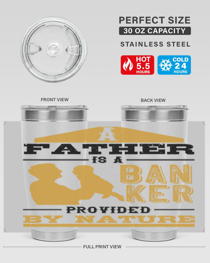 a father is a banker provided by nature 272#- fathers day- Tumbler