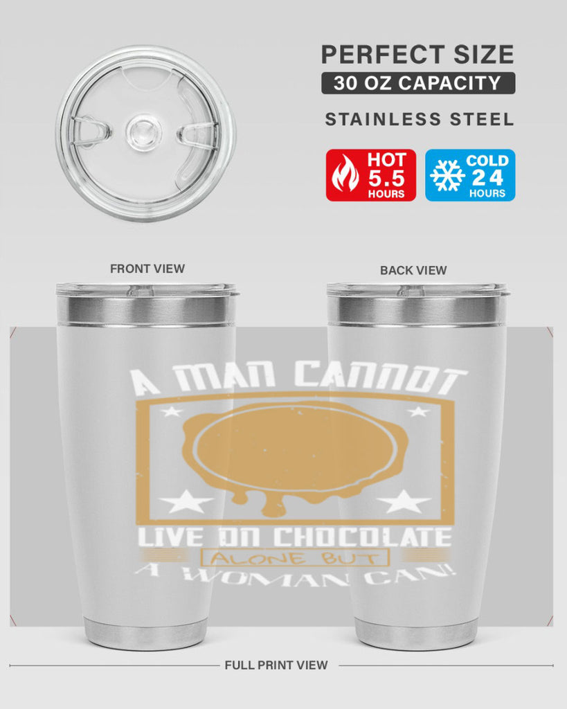 a man cannot live on chocolate alonebut a woman can 39#- chocolate- Tumbler