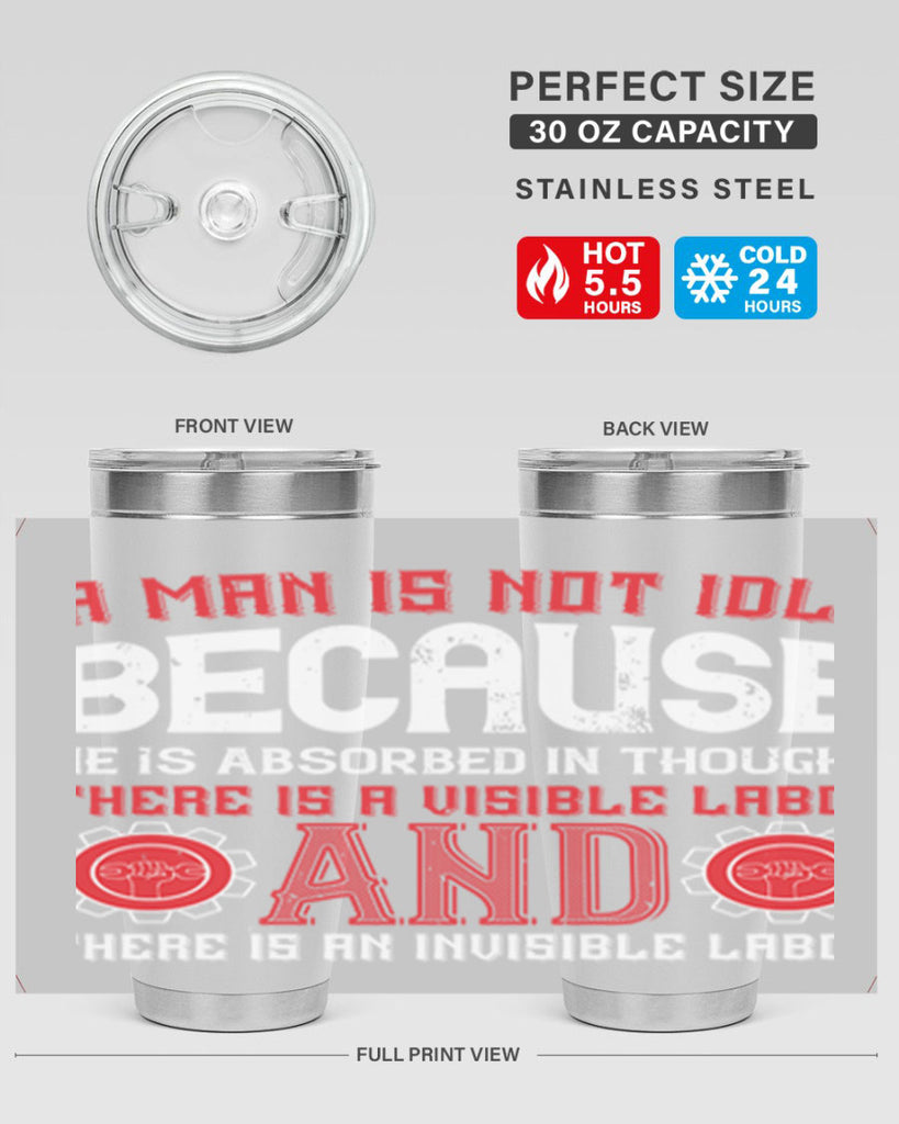 a man is not idle because he is absorbed in thought there is a visible labor invisible labor 48#- labor day- Tumbler