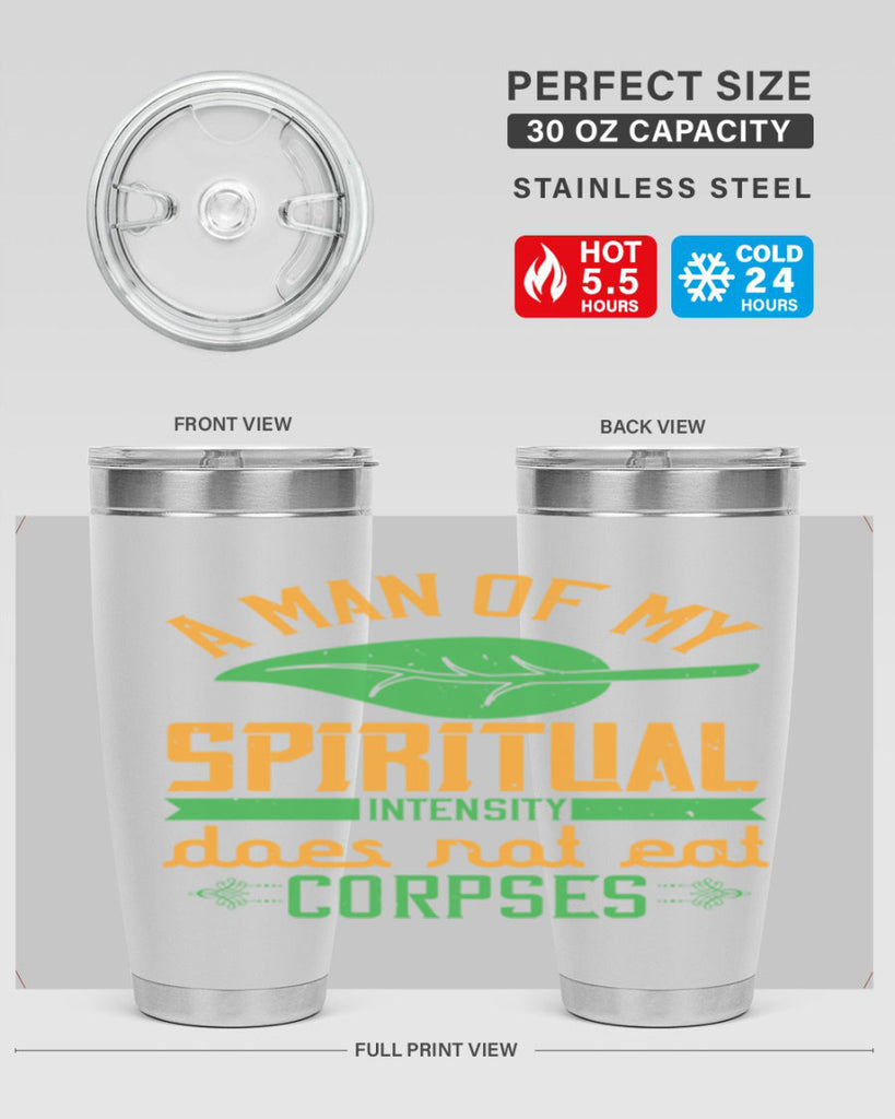 a man of my spiritual intensity does not eat corpses 150#- vegan- Tumbler