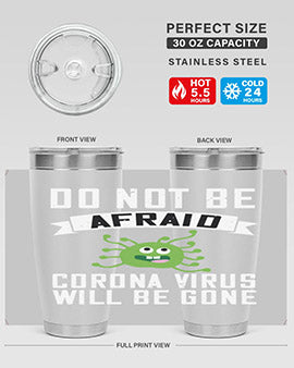 do not be afraid corona virus will be gone Style 56#- corona virus- Tumbler