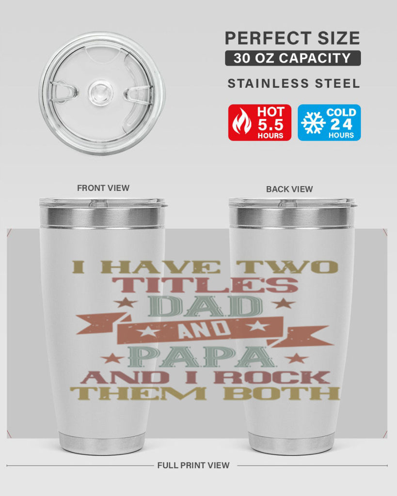i have two titles dad and papa and i rock 40#- grandpa - papa- Tumbler