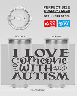i love someone with autism Style 22#- autism- Tumbler