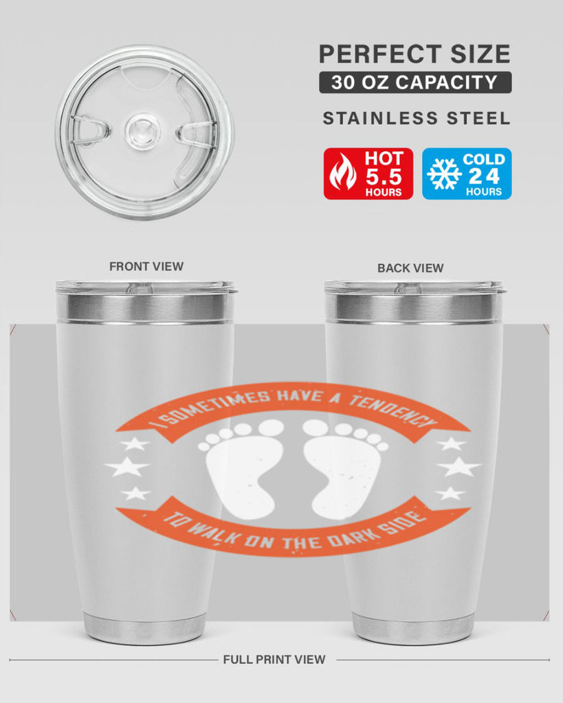 i sometimes have a tendency to walk on the dark side 63#- walking- Tumbler