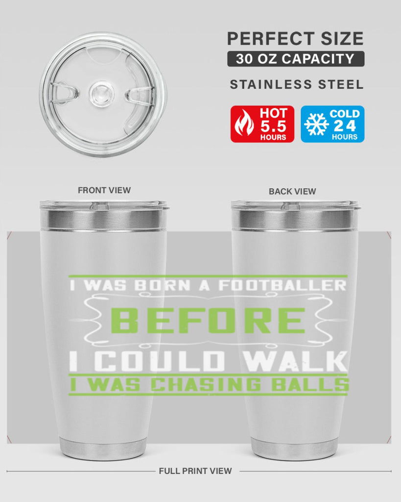 i was born a footballer before i could walk i was chasing balls 53#- walking- Tumbler