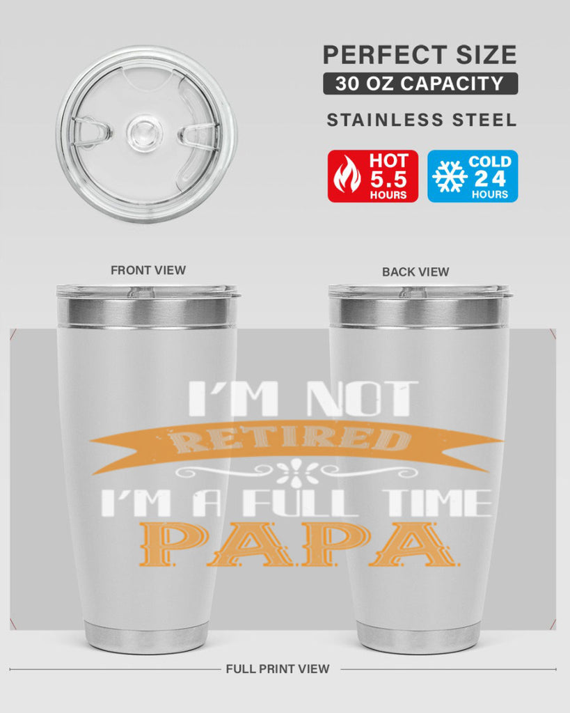 im not retired im a full time 36#- grandpa - papa- Tumbler