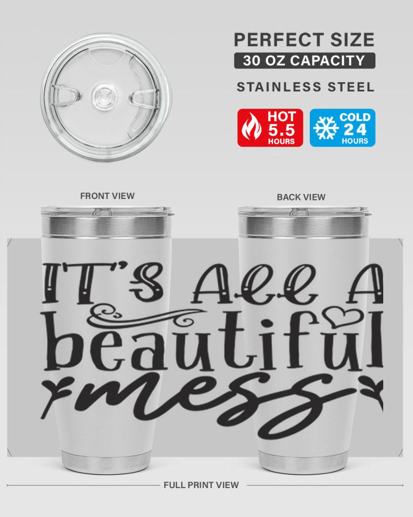 its all a beautiful mess 98#- home- Tumbler