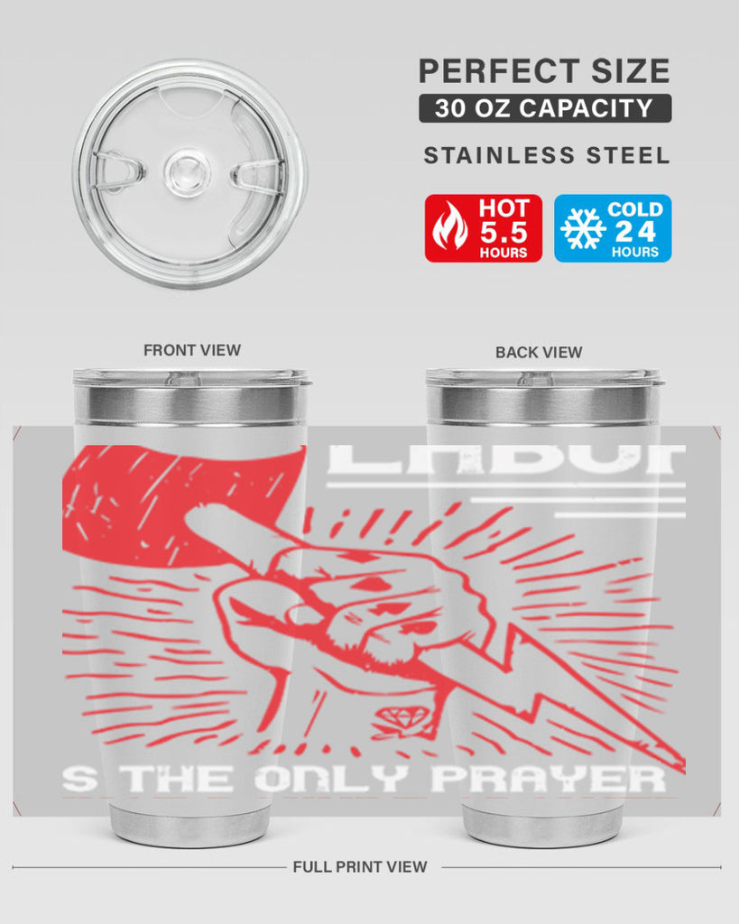 labor is the only prayer that nature answers 30#- labor day- Tumbler
