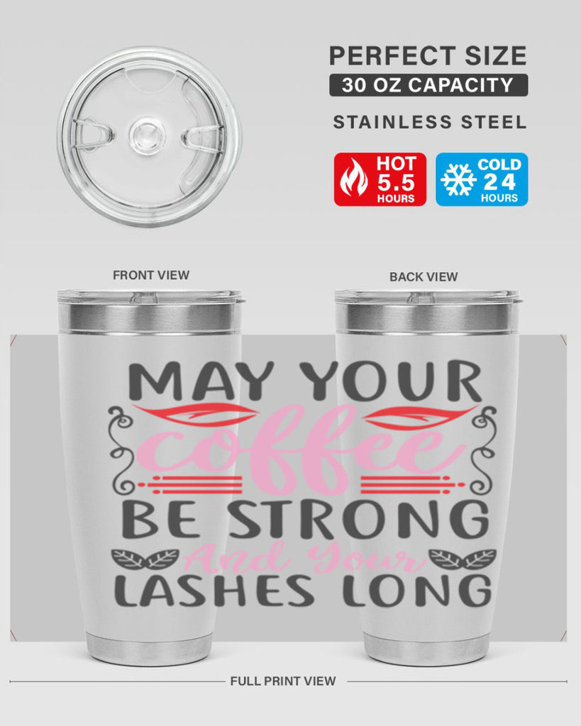 may your coffee be strong and your lashes long Style 151#- make up- Tumbler