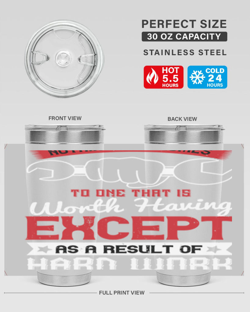 nothing ever comes to one that is worth having except as a result of hard work 23#- labor day- Tumbler