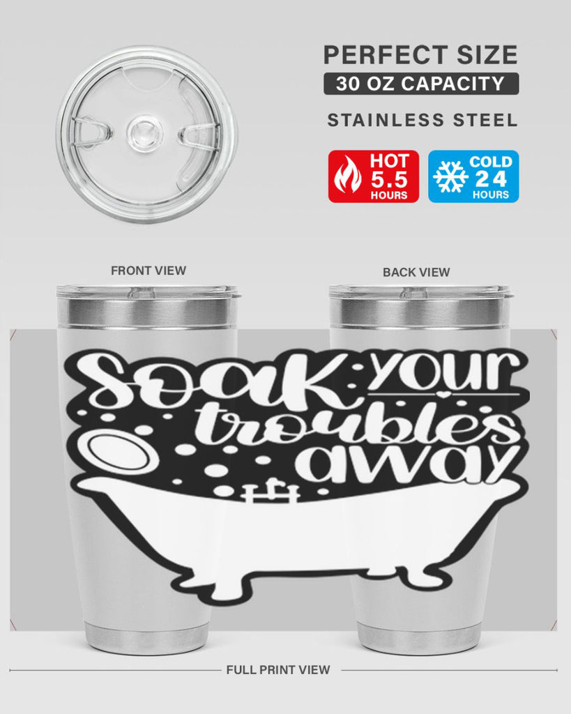 soak your troubles away 17#- bathroom- Tumbler