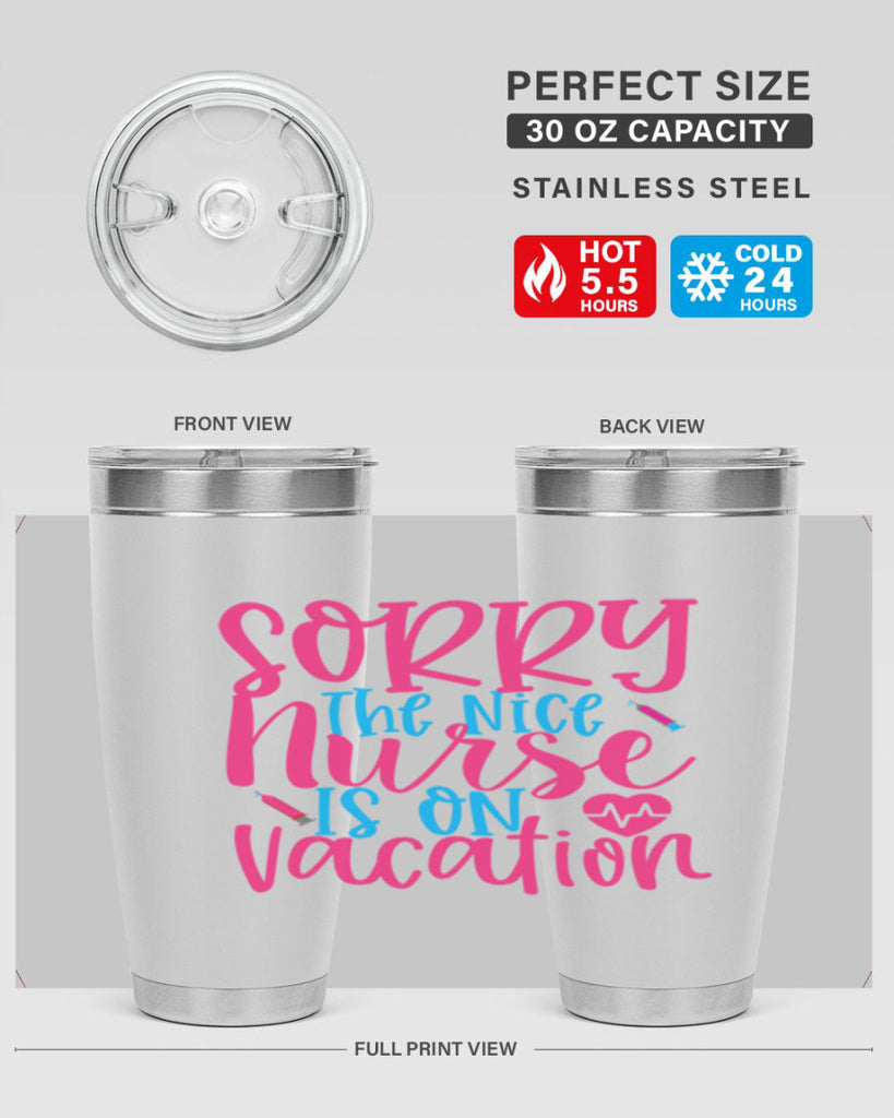 sorry the nice nurse is on vacation Style Style 29#- nurse- tumbler