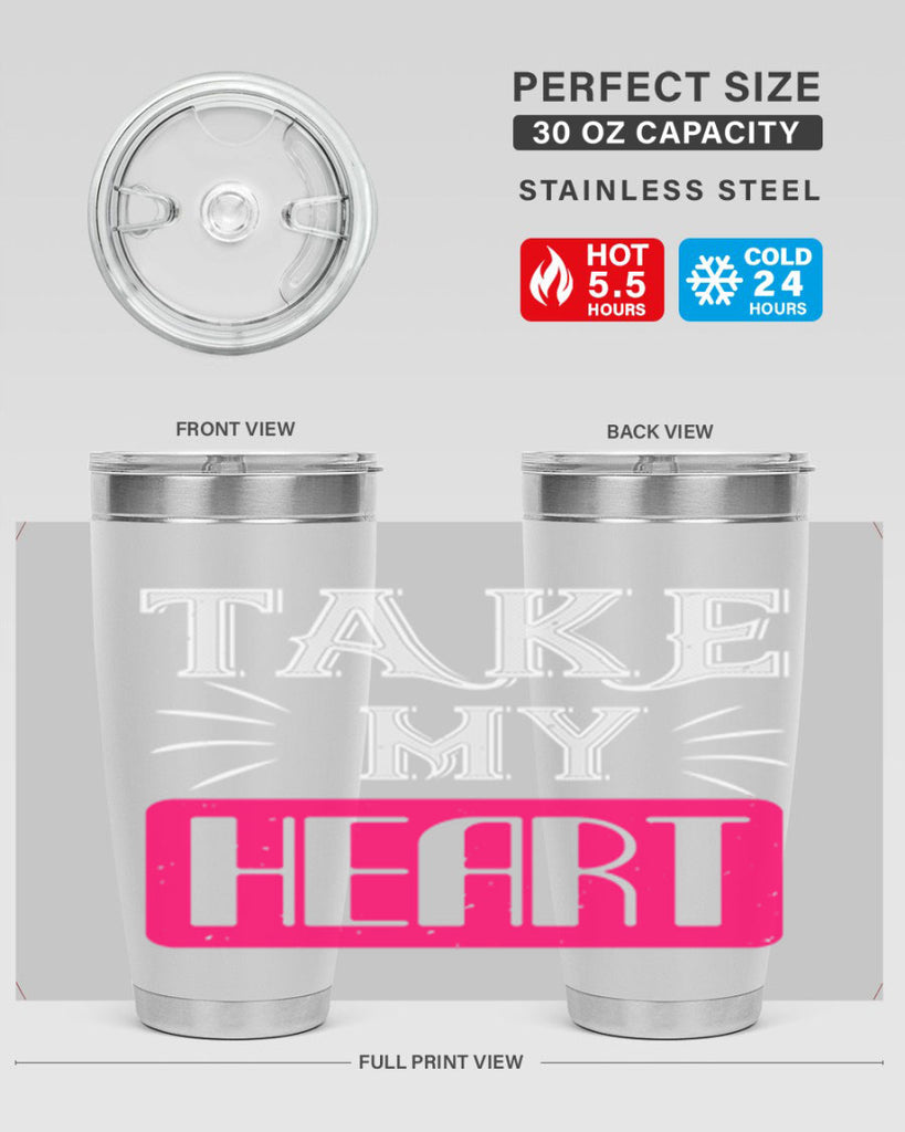 take my heart 8#- valentines day- Tumbler