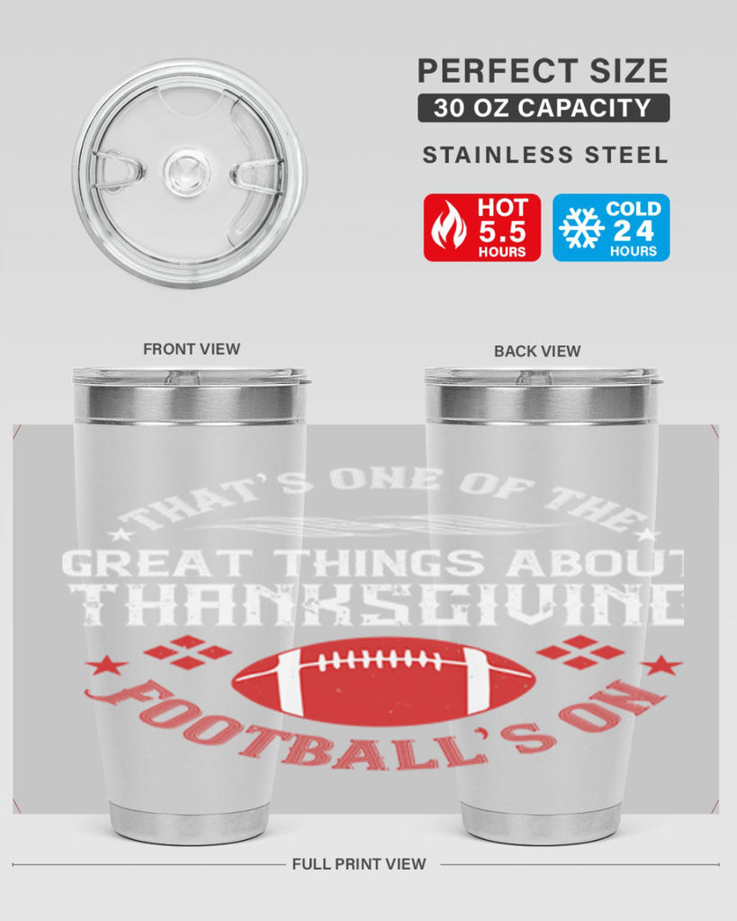 that’s one of the great things about thanksgiving football’s on 5#- thanksgiving- Tumbler
