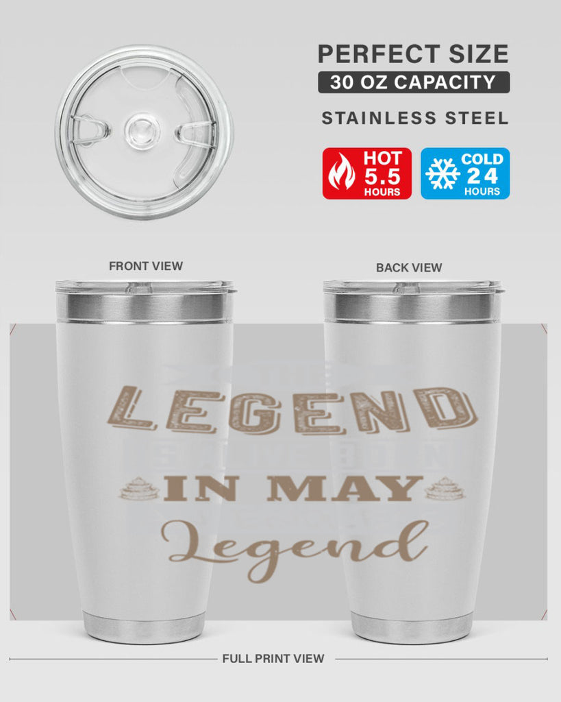 the legend is alive born in may an endless legend Style 28#- birthday- tumbler