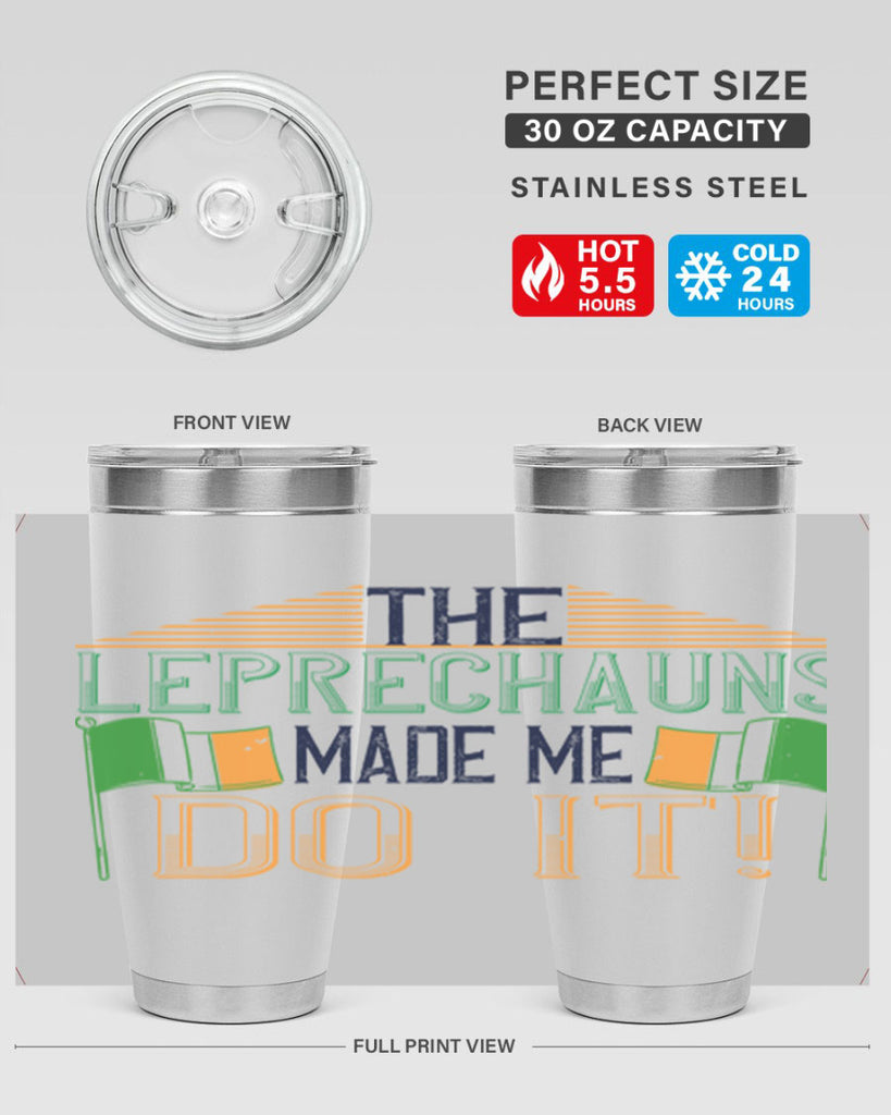 the leprechauns made me do it Style 10#- St Patricks Day- Tumbler
