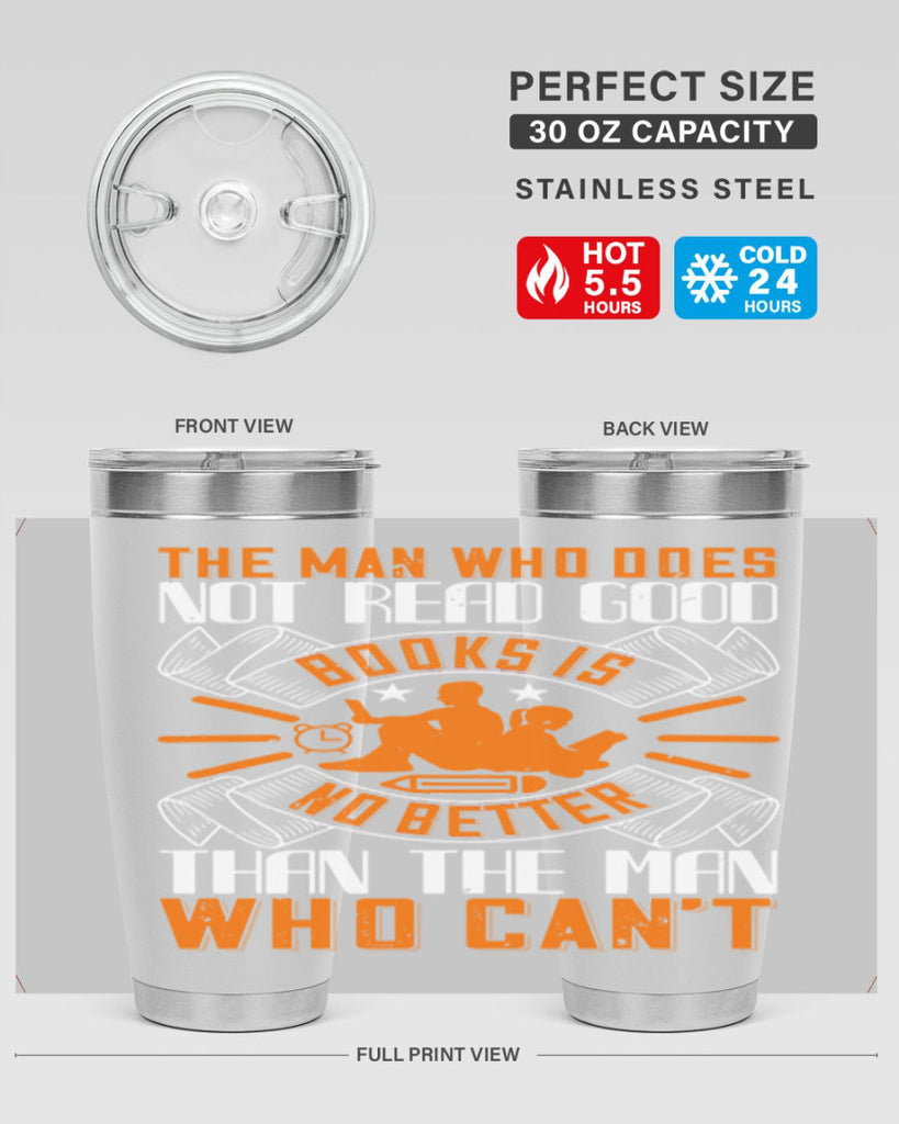 the man who does not read good books is no better than the man who can’t 10#- reading- Tumbler