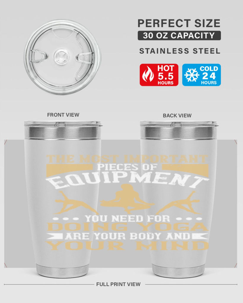 the most important pieces of equipment you need for doing yoga are your body and your mind 56#- yoga- Tumbler
