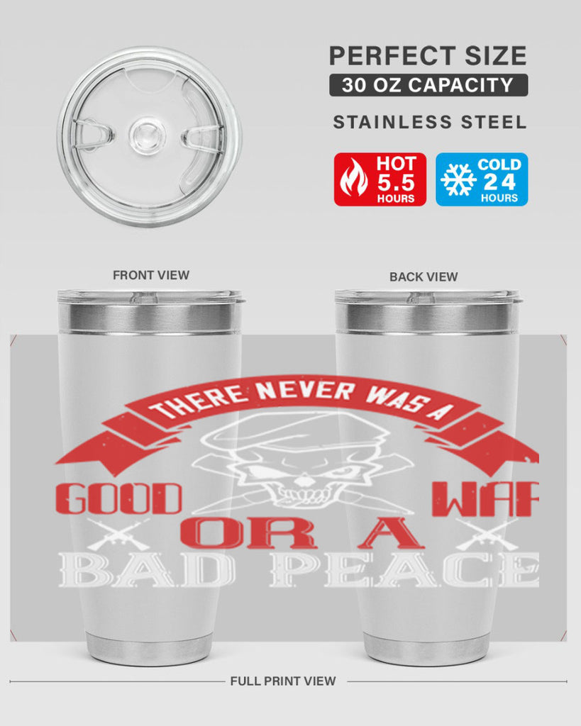 there never was a good war or a bad peace 86#- Veterns Day- Tumbler
