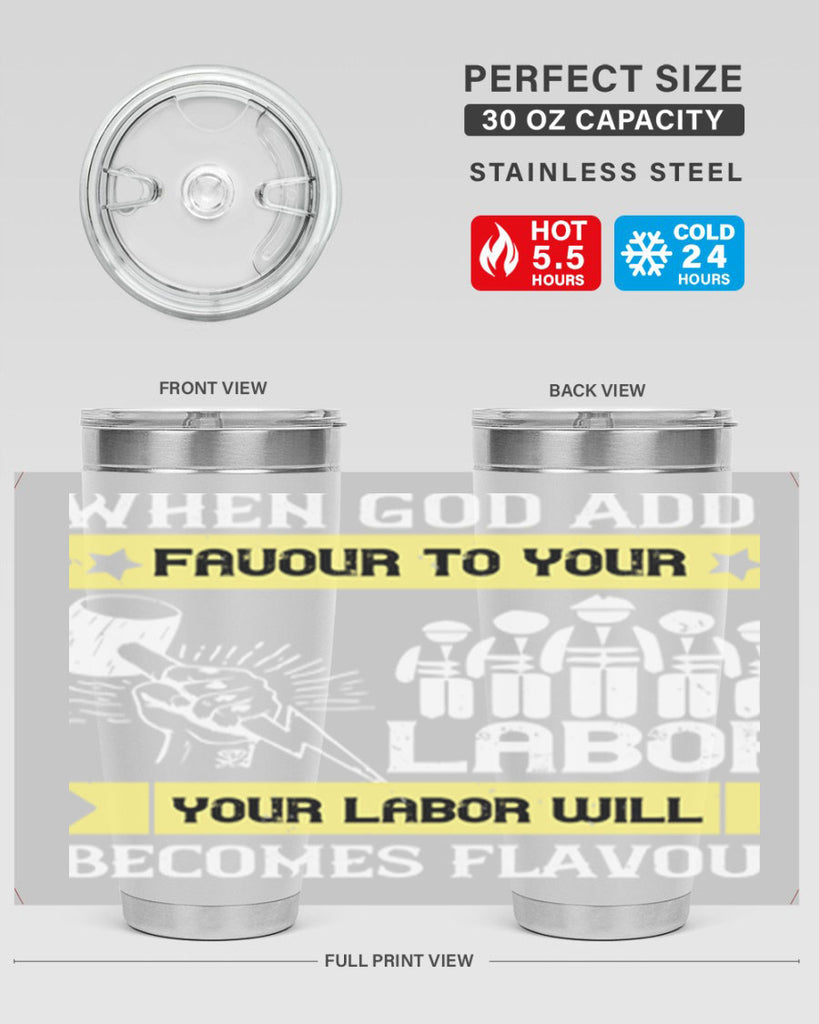 when god adds favour to your labor your labor will becomes flavour 11#- labor day- Tumbler