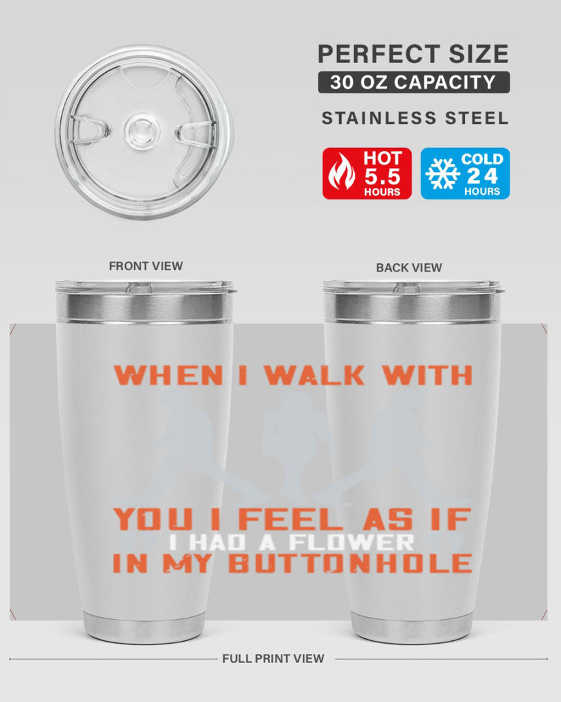 when i walk with you i feel as if i had a flower in my buttonhole 11#- walking- Tumbler