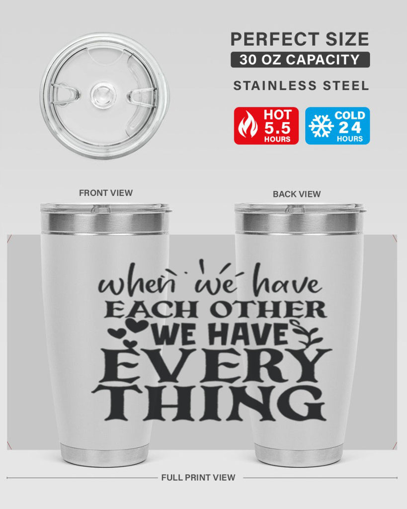 when we have each other we have everything 10#- family- Tumbler