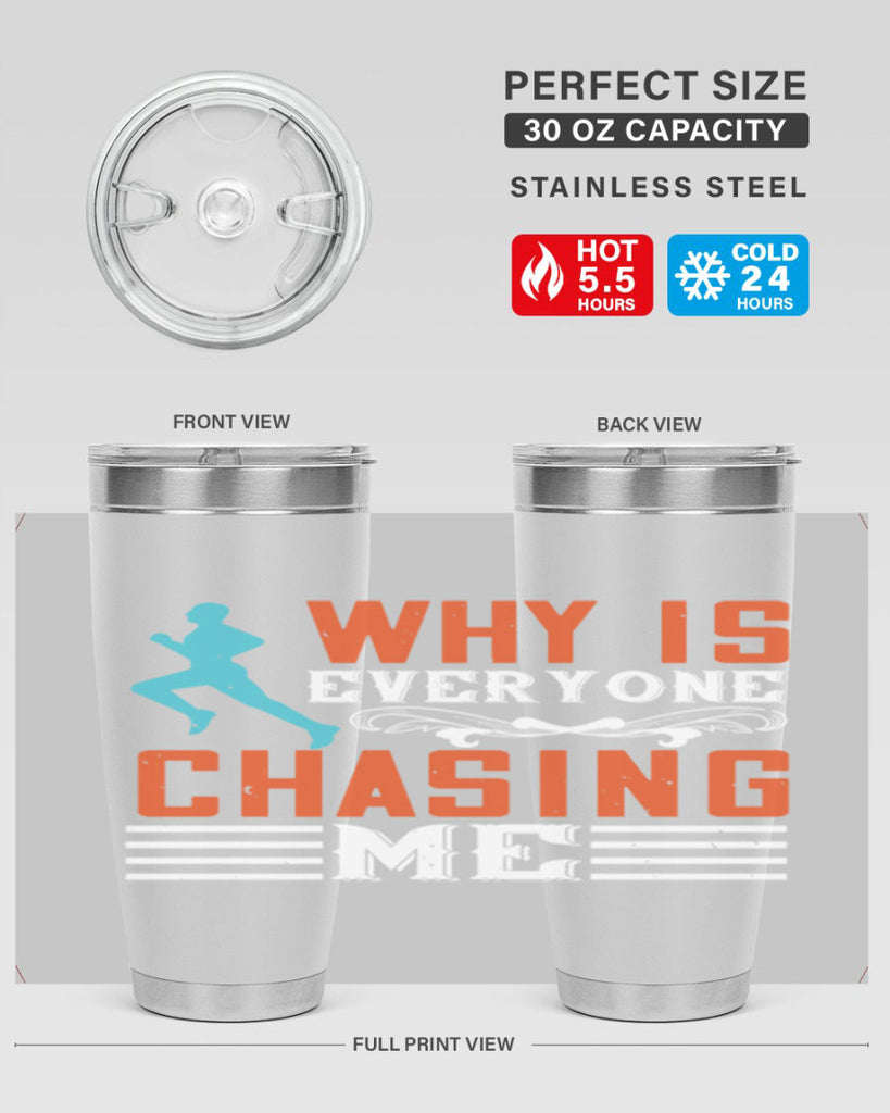 why is everyone chasing me 3#- running- Tumbler