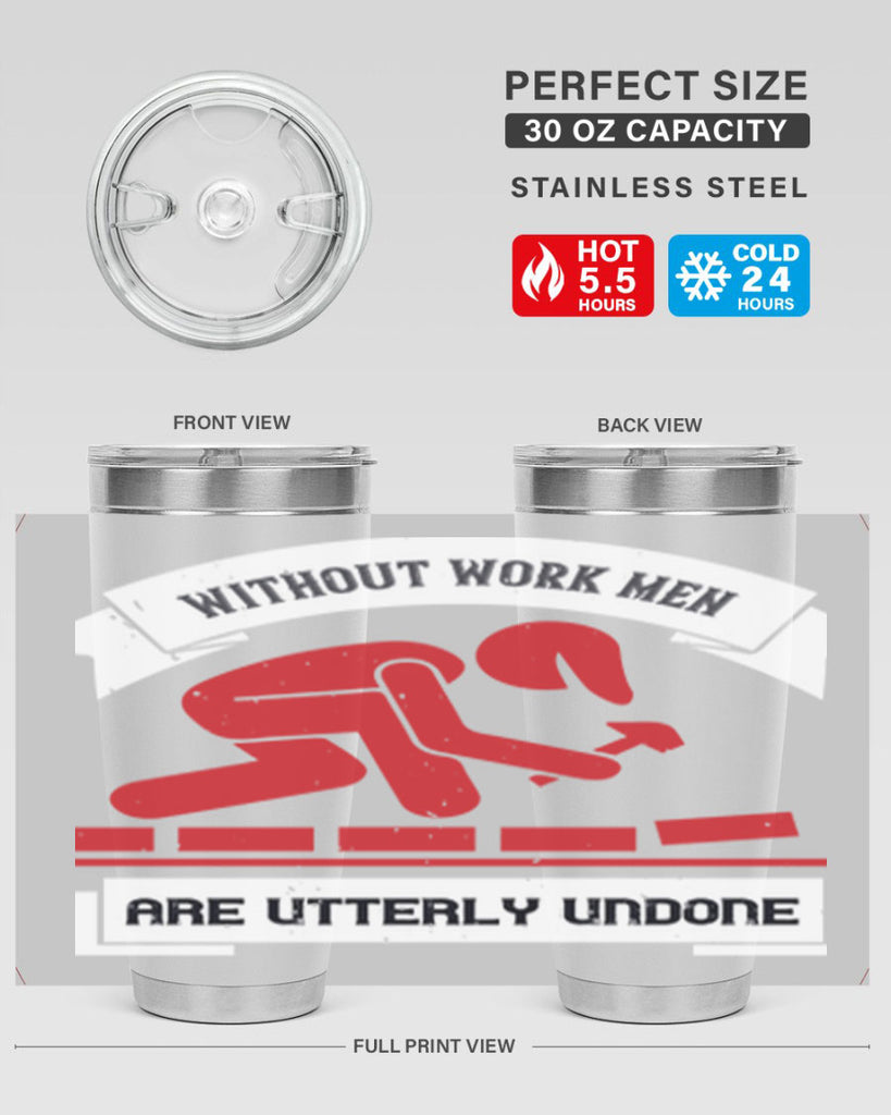 without work men are utterly undone 7#- labor day- Tumbler