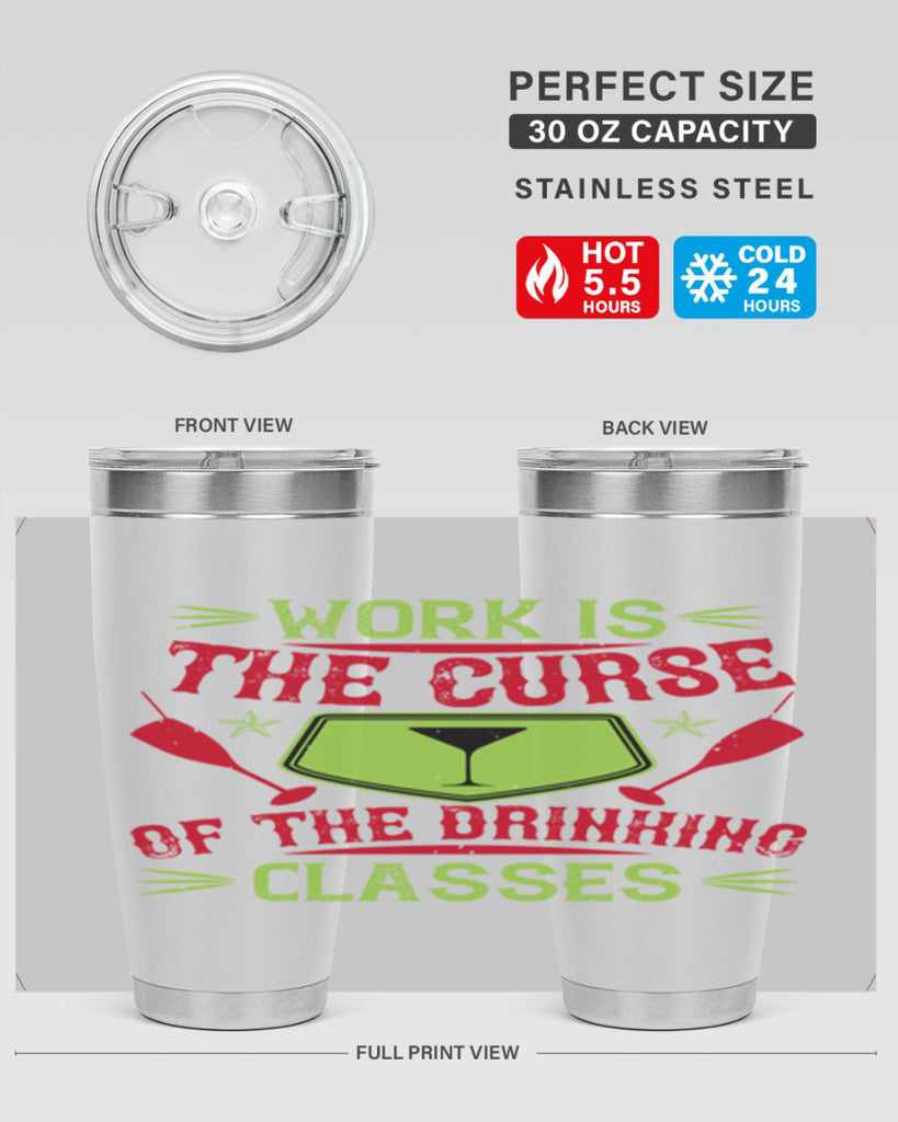 work is the curse of the drinking classes 16#- drinking- Tumbler