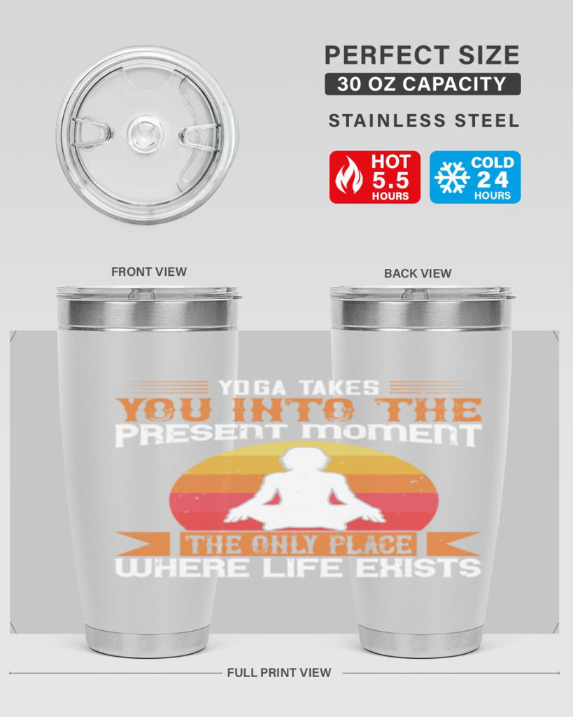 yoga takes you into the present moment the only place where life exists 8#- yoga- Tumbler