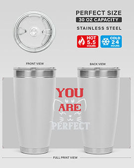 you are perfect Style 124#- cat- Tumbler