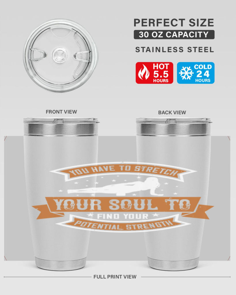 you have to stretch your soul to find your potential strength 2#- yoga- Tumbler